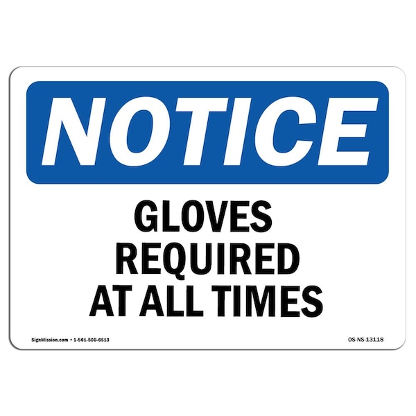 Signmission OSHA Notice Sign, Gloves Required At All Times, 10in X 7in Rigid Plastic, 10" W, 7" H, Landscape OS-NS-P-710-L-13118 - main